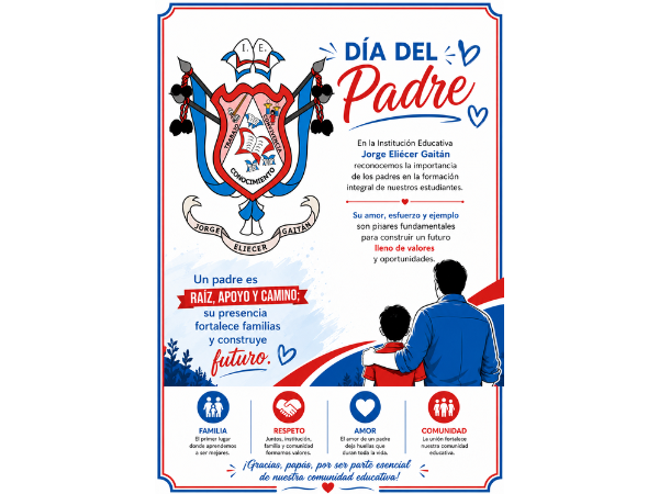 En la Institución Educativa Jorge Eliécer Gaitán reconocemos el Día del Padre como una fecha para valorar el amor, el compromiso y el ejemplo de quienes acompañan con dedicación la formación de nuestros estudiantes y fortalecen la comunidad educativa